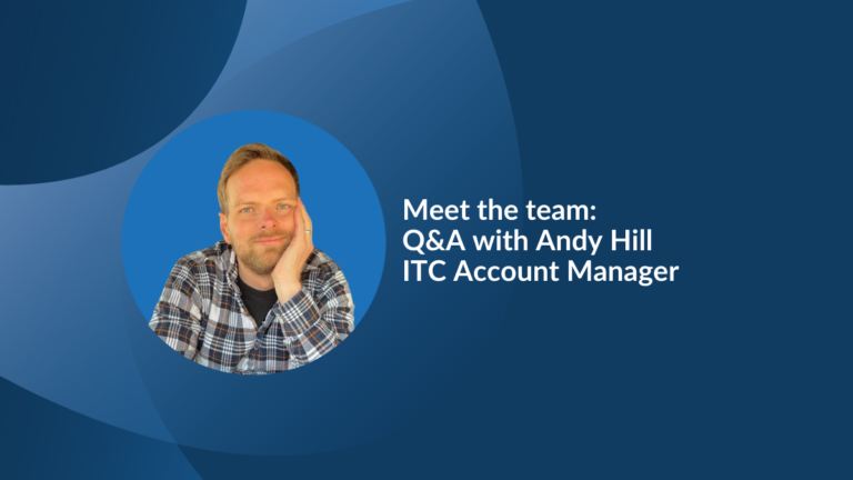 People @ ITC: Q&A with Andy Hill, Account Manager
